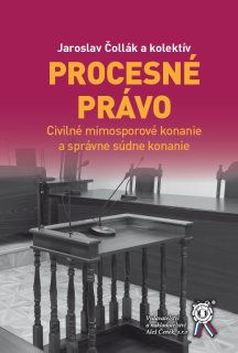 Procesné právo. Civilné mimosporové konanie a správne súdne konanie