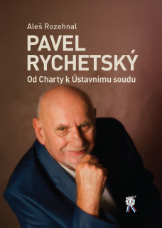 Pavel Rychetský. Od Charty k Ústavnímu soudu